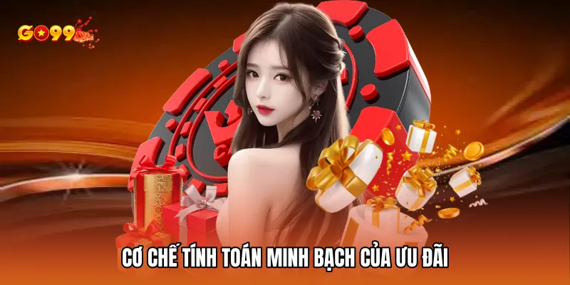 Cơ chế tính toán minh bạch của ưu đãi