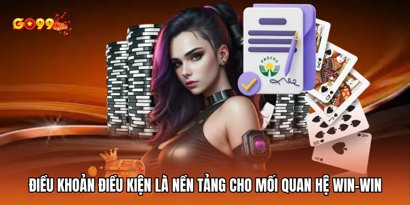 Điều khoản điều kiện là nền tảng cho mối quan hệ Win-Win bền vững