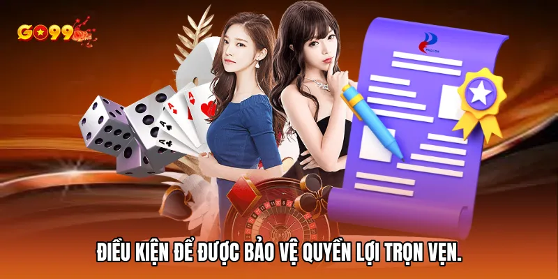 Điều kiện để được bảo vệ quyền lợi trọn vẹn