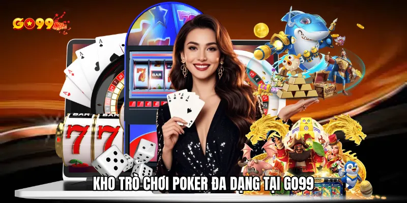 Kho trò chơi Poker đa dạng tại trang chủ