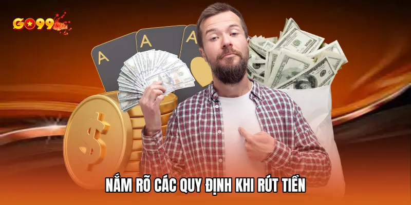 Nắm rõ các quy định khi rút tiền