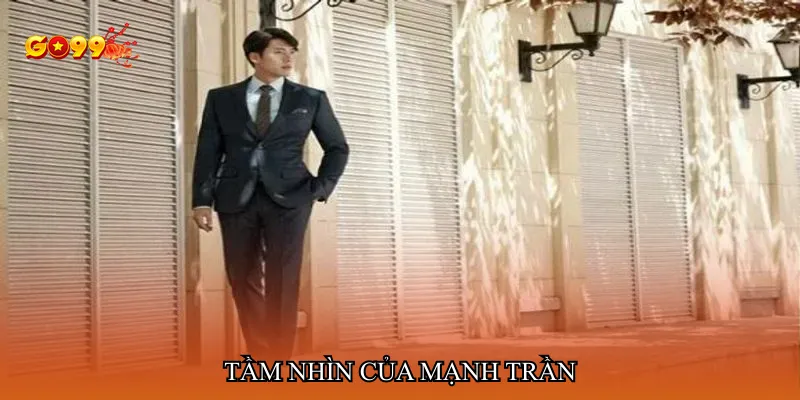 Tầm nhìn của Mạnh Trần